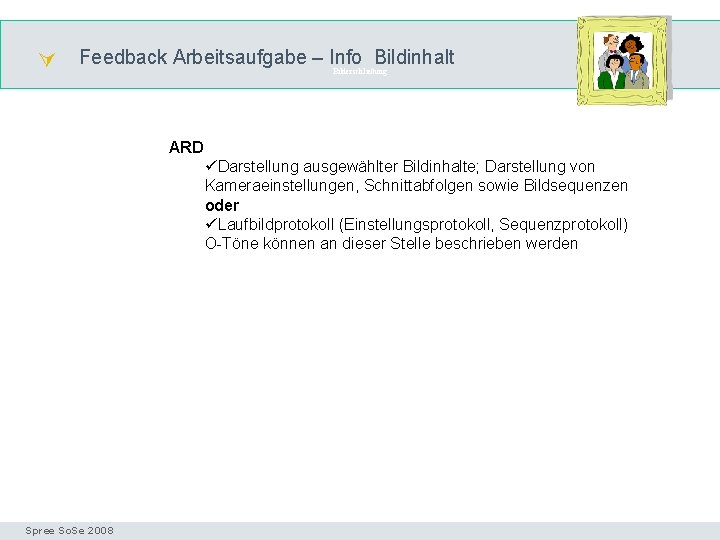  Feedback Arbeitsaufgabe – Info Bildinhalt Bilderschließung ARD üDarstellung ausgewählter Bildinhalte; Darstellung von Kameraeinstellungen,