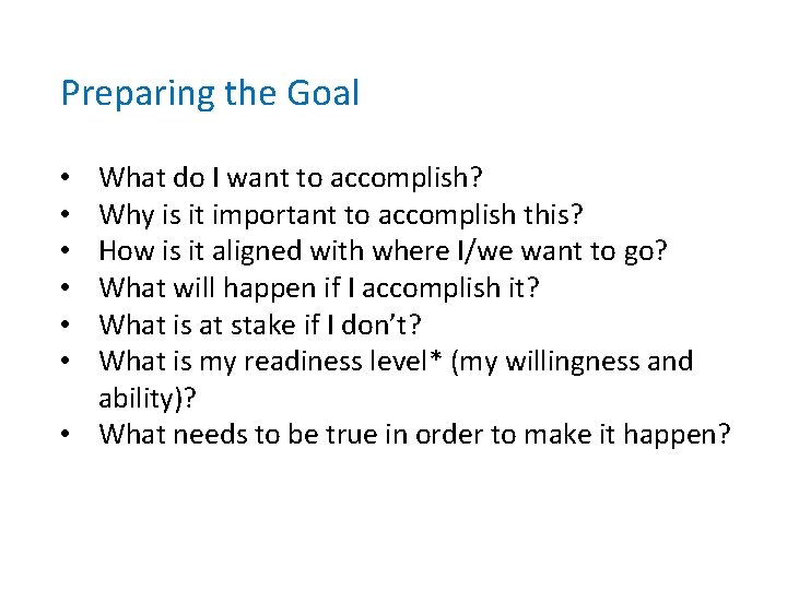 Preparing the Goal What do I want to accomplish? Why is it important to
