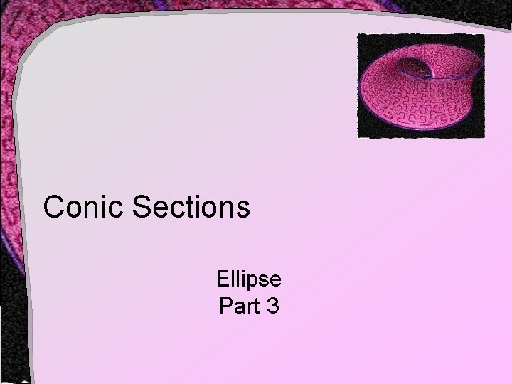Conic Sections Ellipse Part 3 