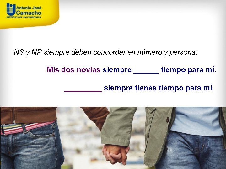 NS y NP siempre deben concordar en número y persona: Mis dos novias siempre