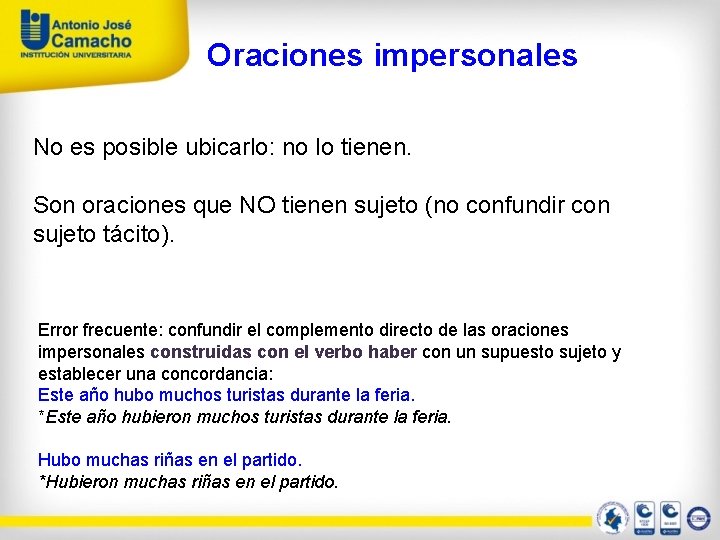 Oraciones impersonales No es posible ubicarlo: no lo tienen. Son oraciones que NO tienen