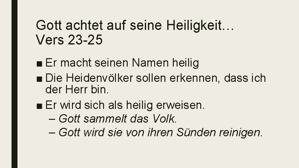 Gott achtet auf seine Heiligkeit… Vers 23 -25 ■ Er macht seinen Namen heilig