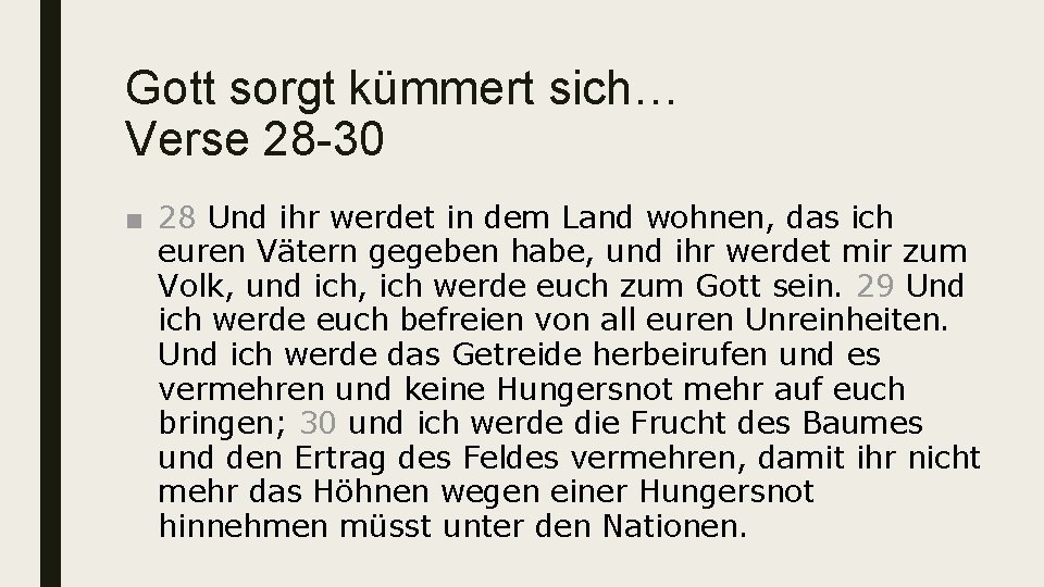 Gott sorgt kümmert sich… Verse 28 -30 ■ 28 Und ihr werdet in dem