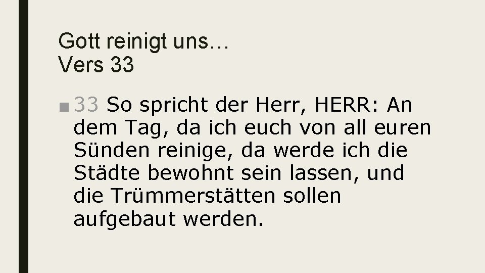 Gott reinigt uns… Vers 33 ■ 33 So spricht der Herr, HERR: An dem