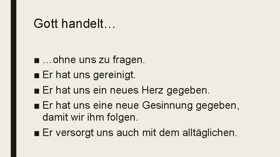 Gott handelt… ■ …ohne uns zu fragen. ■ Er hat uns gereinigt. ■ Er