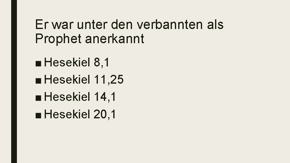 Er war unter den verbannten als Prophet anerkannt ■ Hesekiel 8, 1 ■ Hesekiel