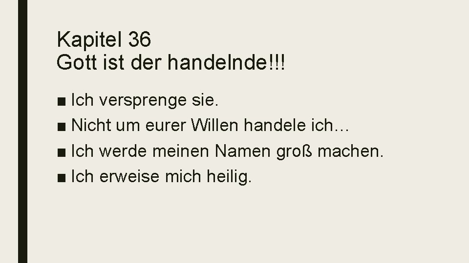 Kapitel 36 Gott ist der handelnde!!! ■ Ich versprenge sie. ■ Nicht um eurer