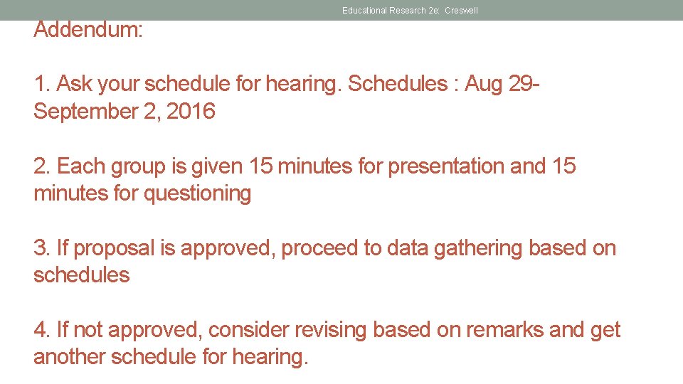 Educational Research 2 e: Creswell Addendum: 1. Ask your schedule for hearing. Schedules :