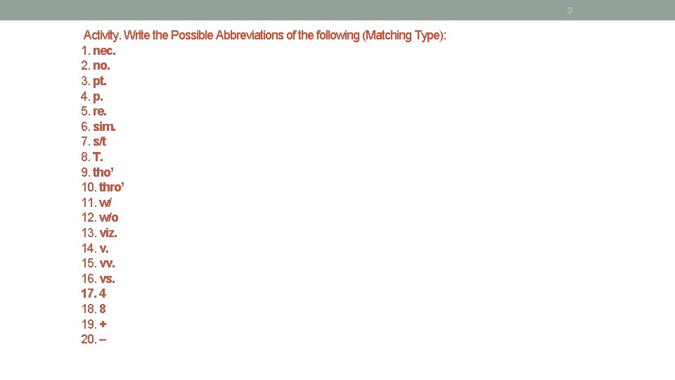 3 Activity. Write the Possible Abbreviations of the following (Matching Type): 1. nec. 2.