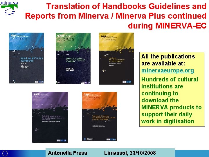 Translation of Handbooks Guidelines and Reports from Minerva / Minerva Plus continued during MINERVA-EC