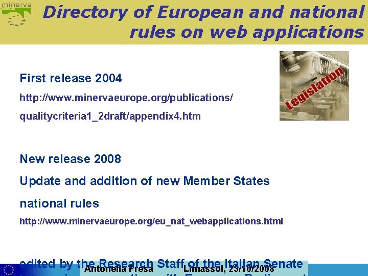 Directory of European and national rules on web applications First release 2004 http: //www.