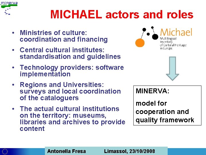 MICHAEL actors and roles • Ministries of culture: coordination and financing • Central cultural