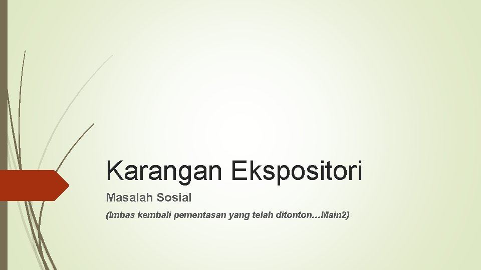 Karangan Ekspositori Masalah Sosial (Imbas kembali pementasan yang telah ditonton…Main 2) 
