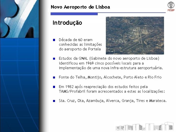 Novo Aeroporto de Lisboa Introdução Década de 60 eram conhecidas as limitações do aeroporto