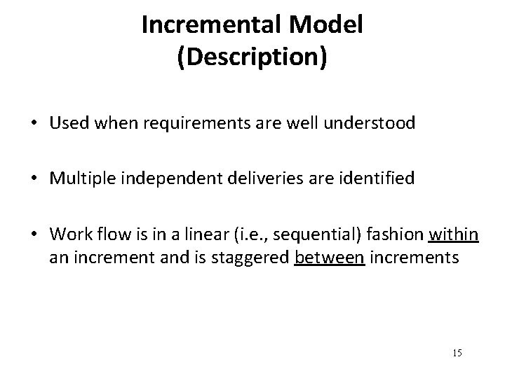 Incremental Model (Description) • Used when requirements are well understood • Multiple independent deliveries