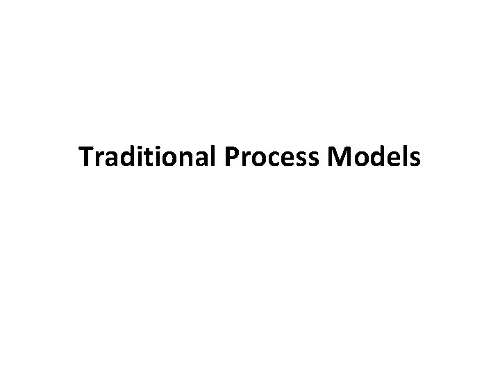 Traditional Process Models 