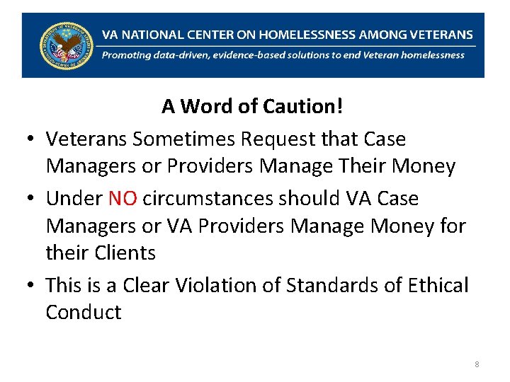 A Word of Caution! • Veterans Sometimes Request that Case Managers or Providers Manage