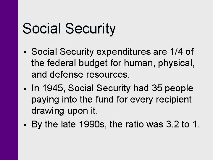 Social Security § § § Social Security expenditures are 1/4 of the federal budget