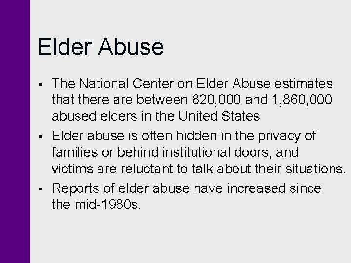 Elder Abuse § § § The National Center on Elder Abuse estimates that there