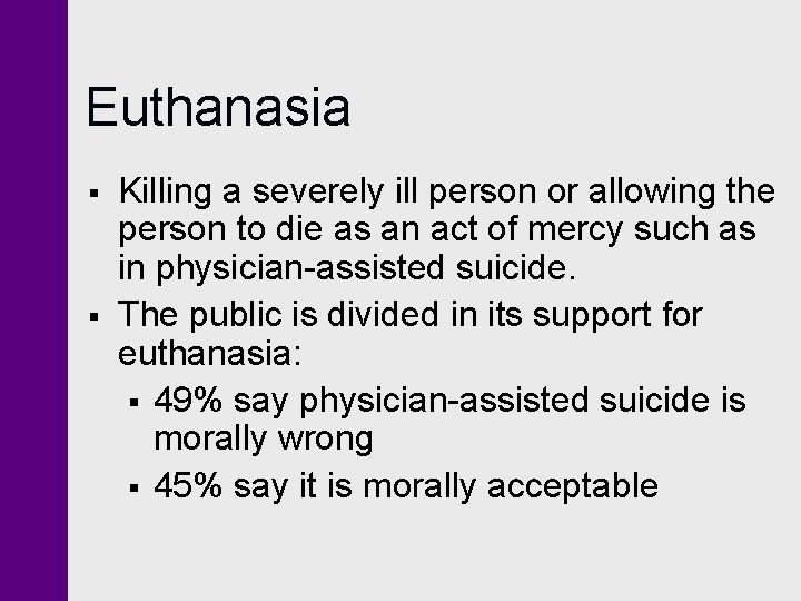 Euthanasia § § Killing a severely ill person or allowing the person to die
