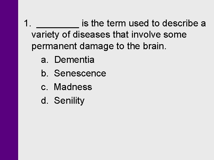 1. ____ is the term used to describe a variety of diseases that involve