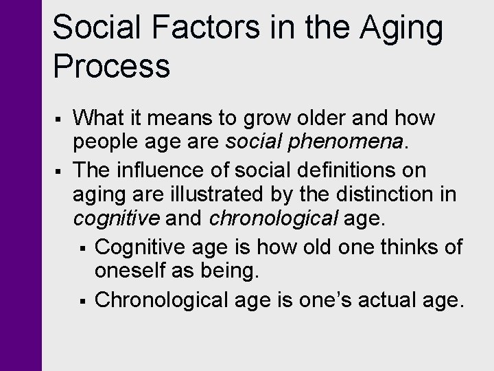 Social Factors in the Aging Process § § What it means to grow older