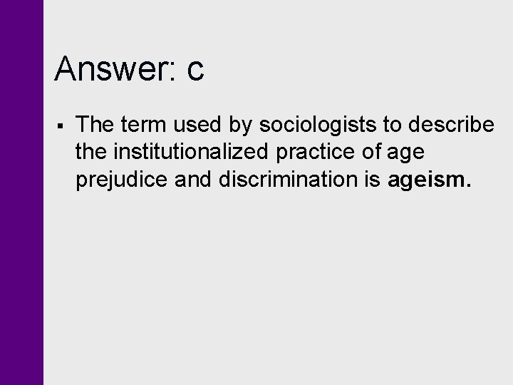 Answer: c § The term used by sociologists to describe the institutionalized practice of