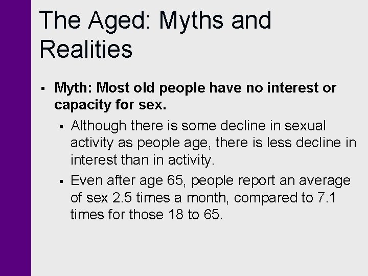 The Aged: Myths and Realities § Myth: Most old people have no interest or