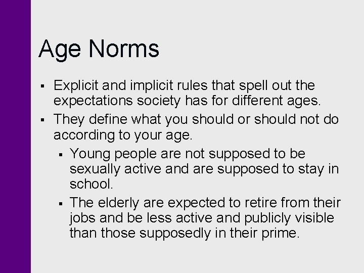 Age Norms § § Explicit and implicit rules that spell out the expectations society