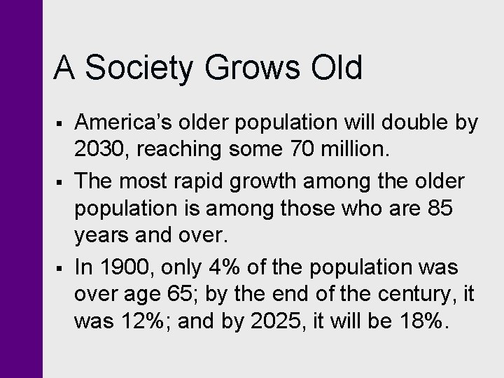 A Society Grows Old § § § America’s older population will double by 2030,