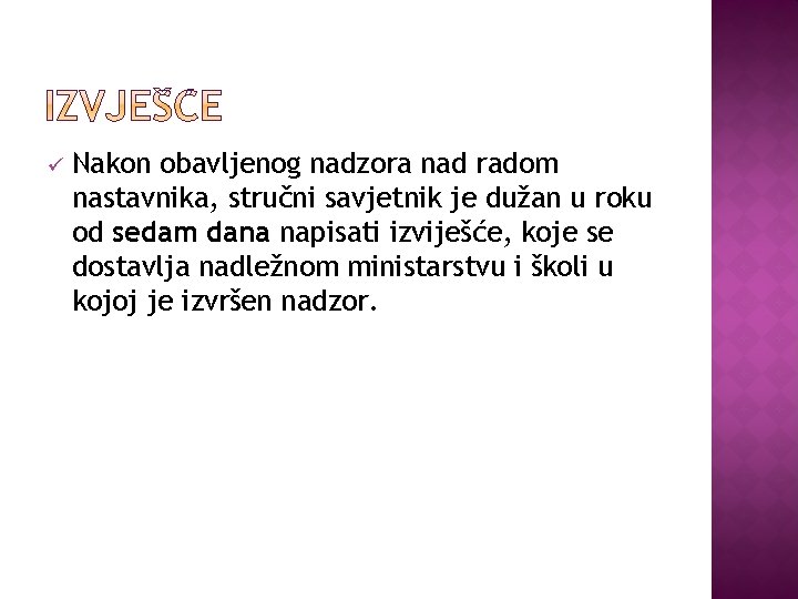 ü Nakon obavljenog nadzora nad radom nastavnika, stručni savjetnik je dužan u roku od