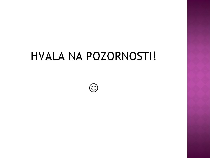 HVALA NA POZORNOSTI! 