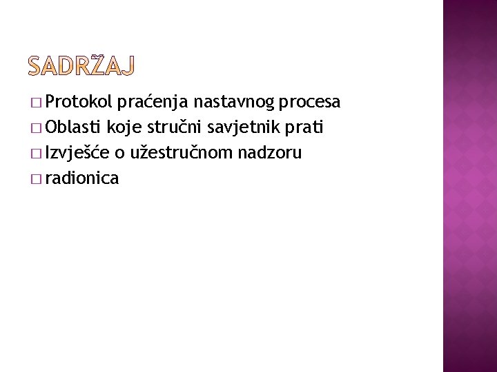 � Protokol praćenja nastavnog procesa � Oblasti koje stručni savjetnik prati � Izvješće o