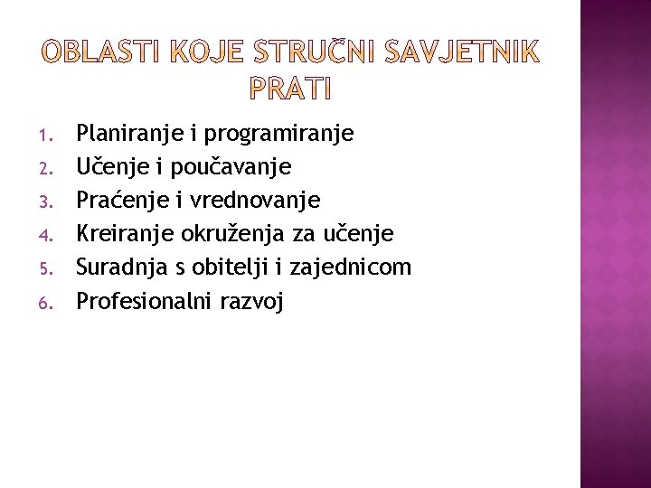 1. 2. 3. 4. 5. 6. Planiranje i programiranje Učenje i poučavanje Praćenje i