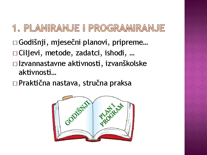 � Godišnji, mjesečni planovi, pripreme… � Ciljevi, metode, zadatci, ishodi, … � Izvannastavne aktivnosti,