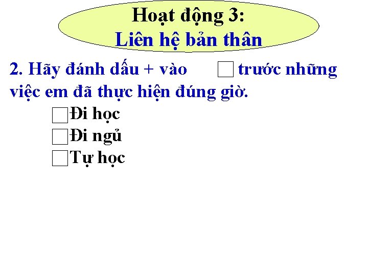 Hoạt động 3: Liên hệ bản thân 2. Hãy đánh dấu + vào trước