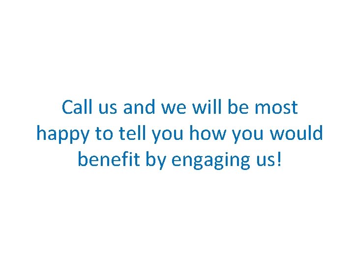 Call us and we will be most happy to tell you how you would