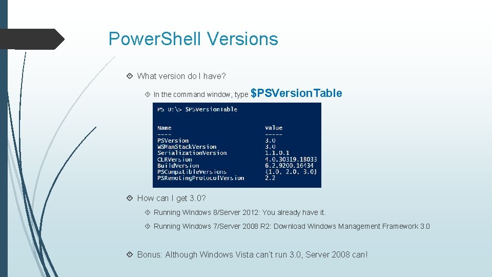 Power. Shell Versions What version do I have? In the command window, type $PSVersion.