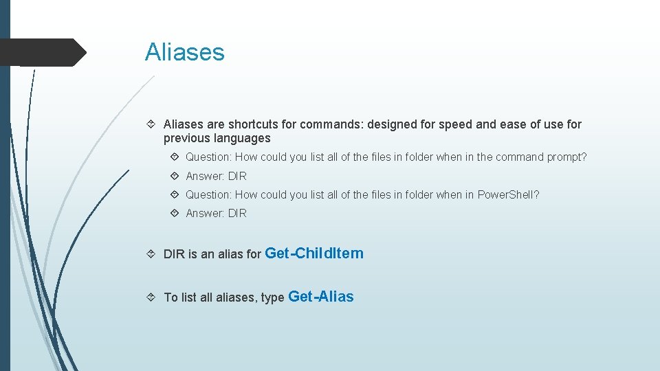 Aliases are shortcuts for commands: designed for speed and ease of use for previous