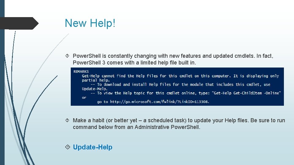 New Help! Power. Shell is constantly changing with new features and updated cmdlets. In