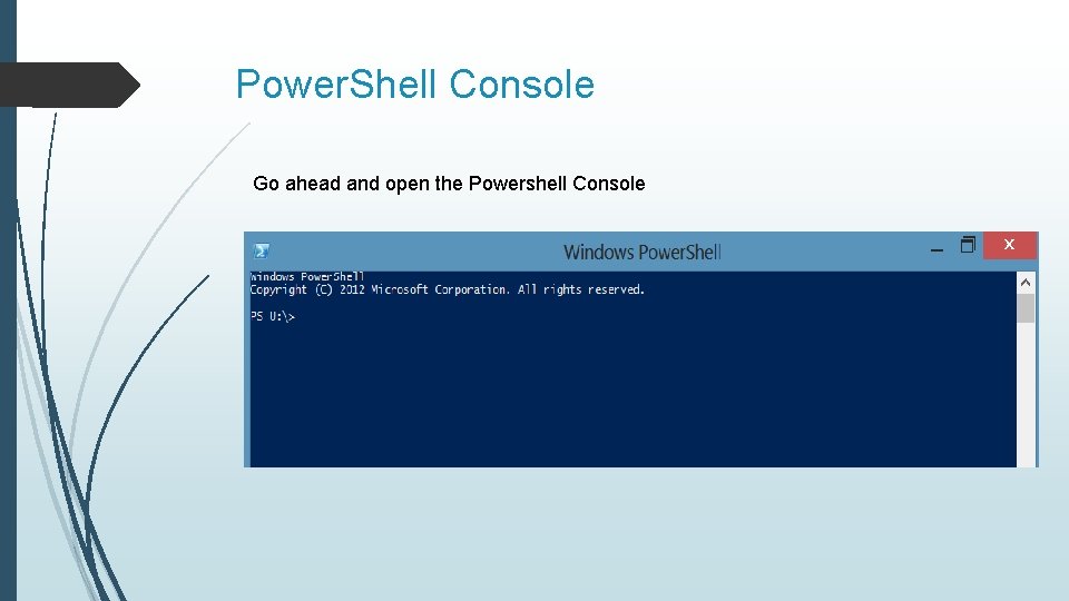 Power. Shell Console Go ahead and open the Powershell Console 