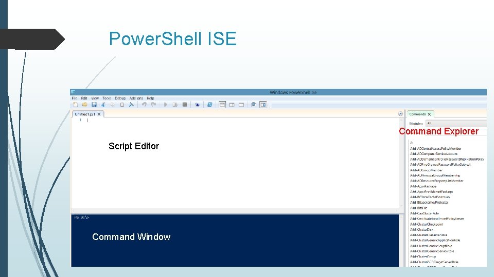 Power. Shell ISE Command Explorer Script Editor Command Window 