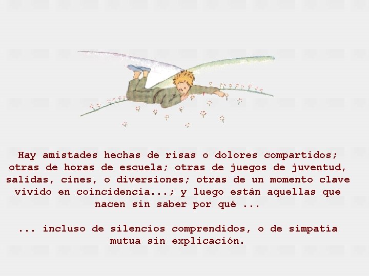 Hay amistades hechas de risas o dolores compartidos; otras de horas de escuela; otras