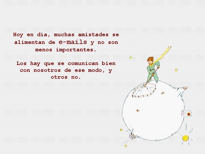 Hoy en día, muchas amistades se alimentan de e-mails y no son menos importantes.