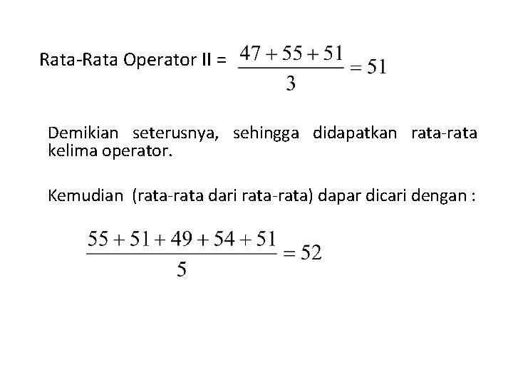 Rata-Rata Operator II = Demikian seterusnya, sehingga didapatkan rata-rata kelima operator. Kemudian (rata-rata dari