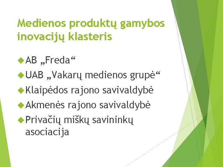 Medienos produktų gamybos inovacijų klasteris AB „Freda“ UAB „Vakarų medienos grupė“ Klaipėdos Akmenės Privačių