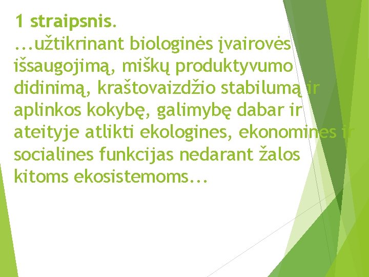 1 straipsnis. . užtikrinant biologinės įvairovės išsaugojimą, miškų produktyvumo didinimą, kraštovaizdžio stabilumą ir aplinkos