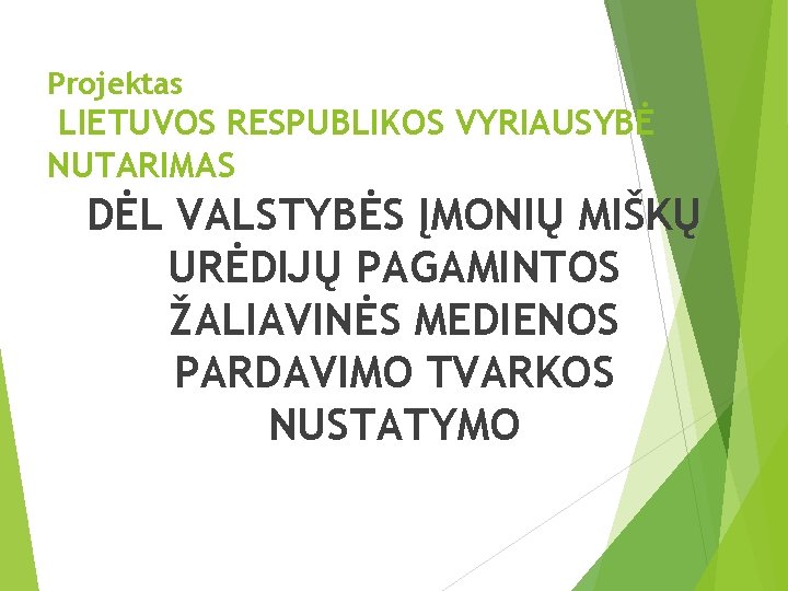 Projektas LIETUVOS RESPUBLIKOS VYRIAUSYBĖ NUTARIMAS DĖL VALSTYBĖS ĮMONIŲ MIŠKŲ URĖDIJŲ PAGAMINTOS ŽALIAVINĖS MEDIENOS PARDAVIMO