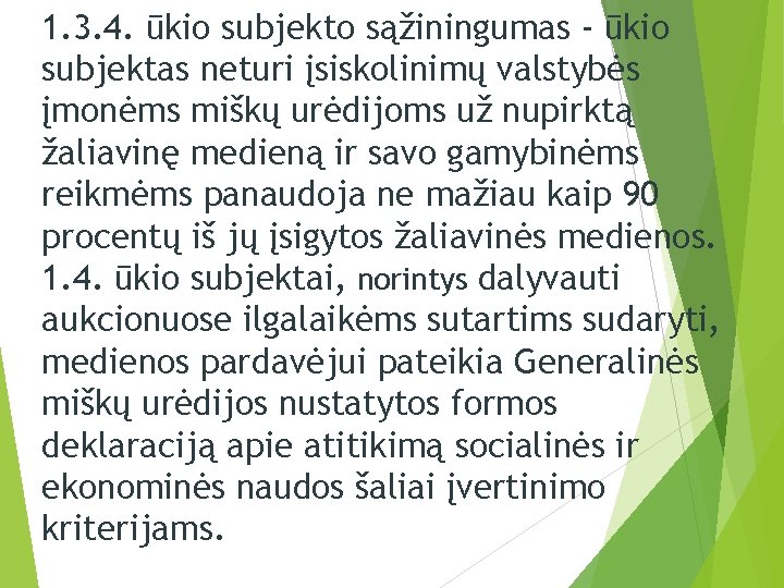 1. 3. 4. ūkio subjekto sąžiningumas - ūkio subjektas neturi įsiskolinimų valstybės įmonėms miškų