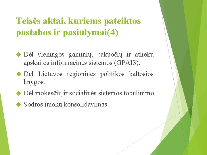 Teisės aktai, kuriems pateiktos pastabos ir pasiūlymai(4) Dėl vieningos gaminių, pakuočių ir atliekų apskaitos